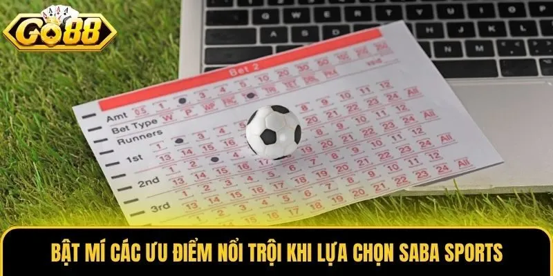 Saba Sports - Sảnh Cược Thể Thao Hấp Dẫn #1 Tại Go88 2 Bật mí các ưu điểm nổi trội khi lựa chọn Saba Sports