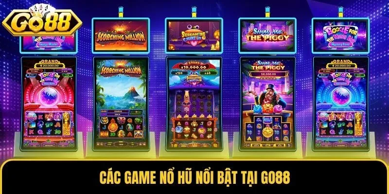 Các game nổ hũ nổi bật tại Go88