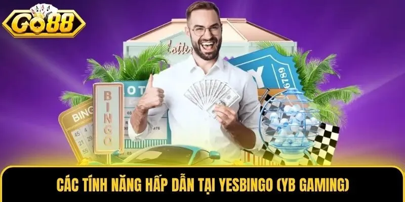 Các tính năng hấp dẫn tại Yesbingo (YB Gaming)