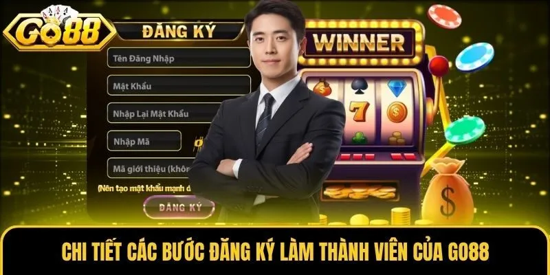 Chi tiết các bước đăng ký làm thành viên của Go88