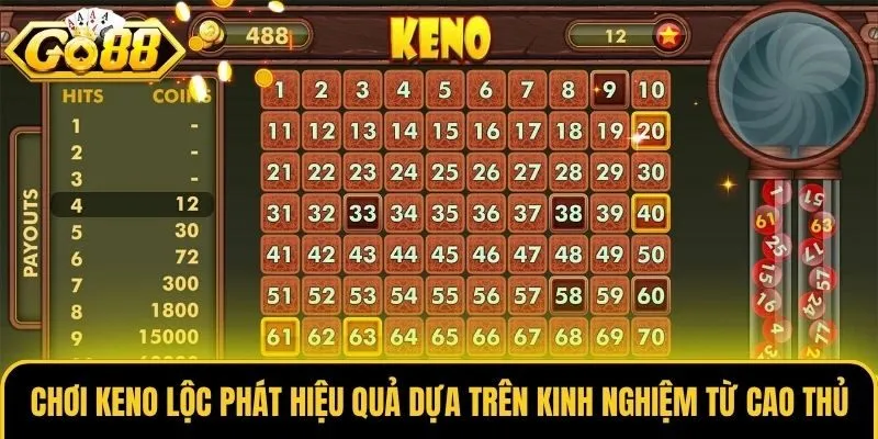 Chơi Keno Lộc Phát hiệu quả dựa trên kinh nghiệm từ cao thủ