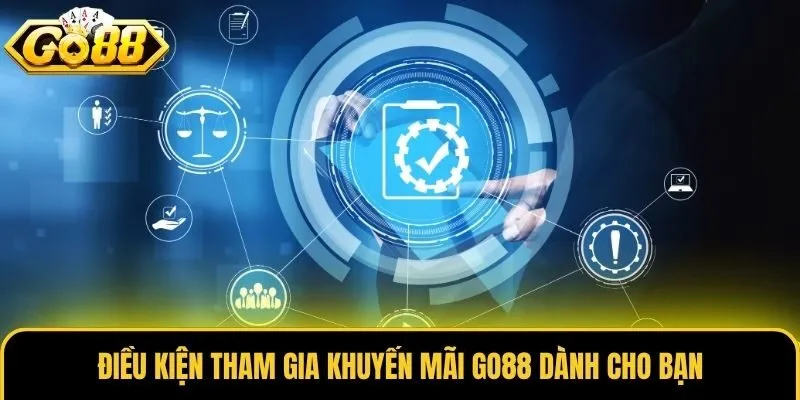 Điều kiện tham gia khuyến mãi Go88 dành cho bạn
