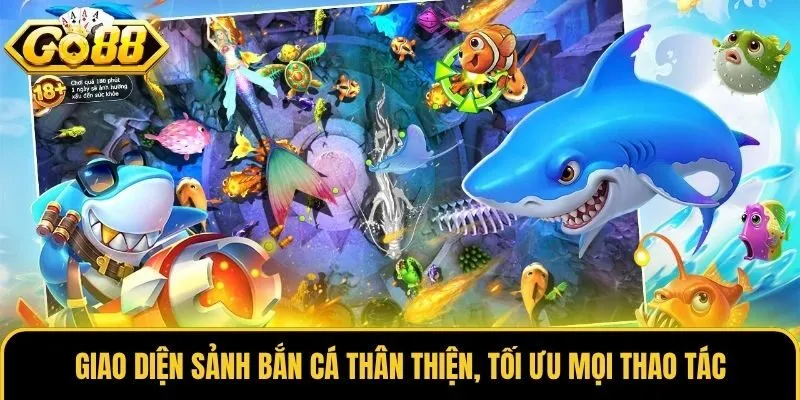 Giao diện sảnh bắn cá thân thiện, tối ưu mọi thao tác