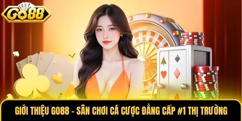 Giới thiệu Go88 - Sân chơi cá cược đẳng cấp #1 thị trường