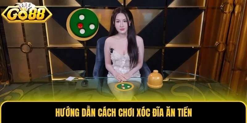 Hướng dẫn cách chơi xóc đĩa ăn tiền