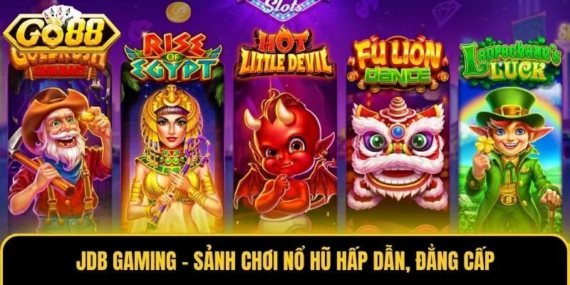 JDB Gaming - Sảnh chơi nổ hũ hấp dẫn, đẳng cấp