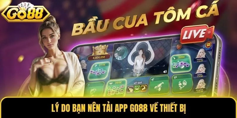 Lý do bạn nên tải app Go88 về thiết bị