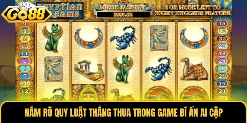 Nắm rõ quy luật thắng thua trong game Bí Ẩn Ai Cập