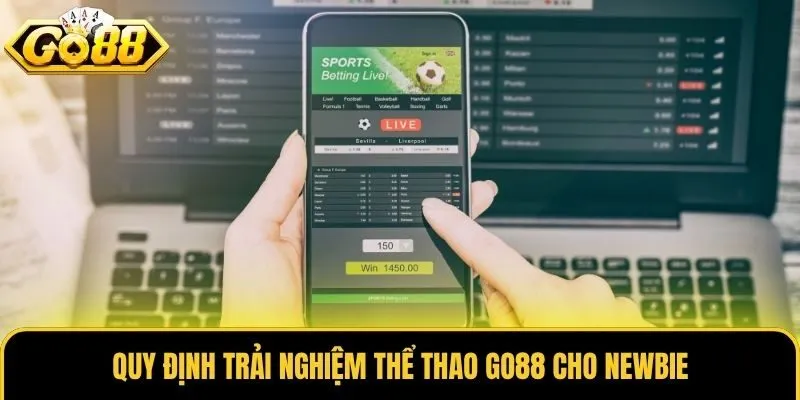 Quy định trải nghiệm thể thao Go88 cho newbie