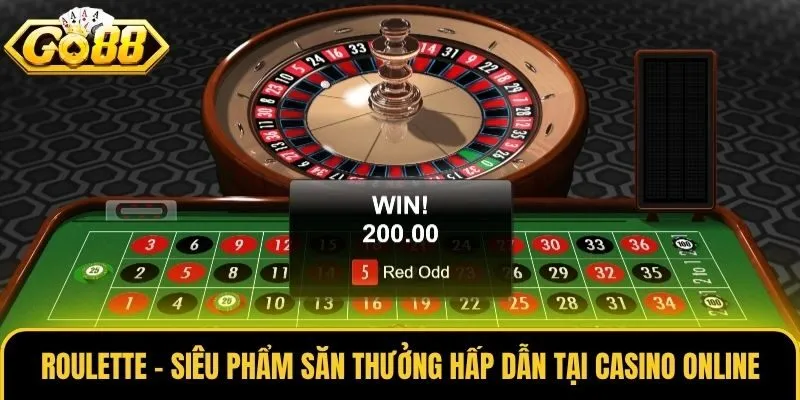 Roulette - Siêu phẩm săn thưởng hấp dẫn tại Casino Online