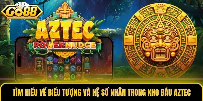 Tìm hiểu về biểu tượng và hệ số nhân trong Kho Báu Aztec