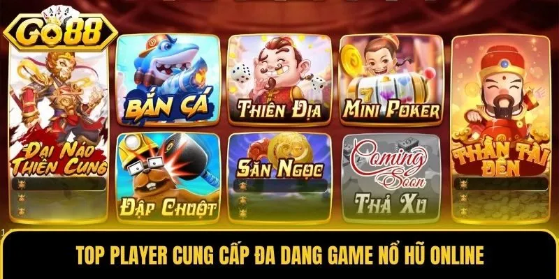Top Player cung cấp đa dang game nổ hũ online
