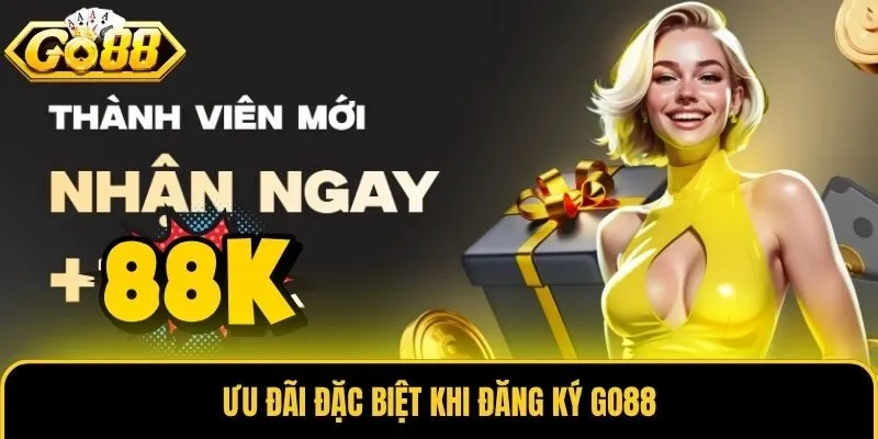 Đăng Ký Go88 3 Ưu đãi đặc biệt khi đăng ký Go88